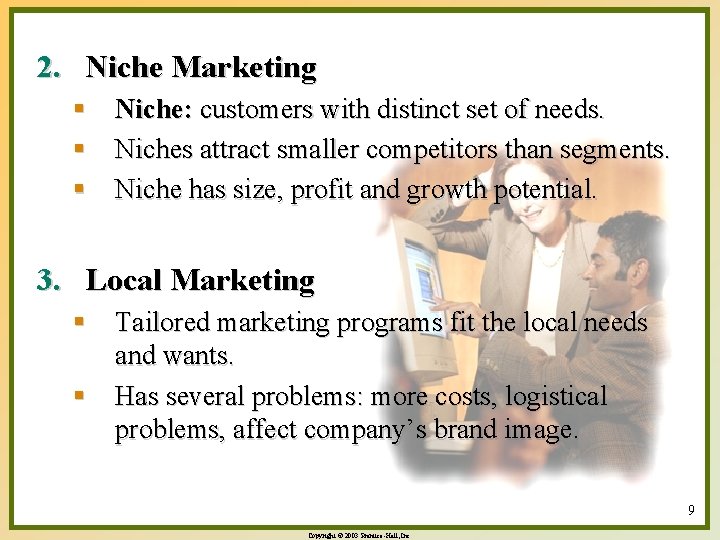 2. Niche Marketing § Niche: customers with distinct set of needs. § Niches attract