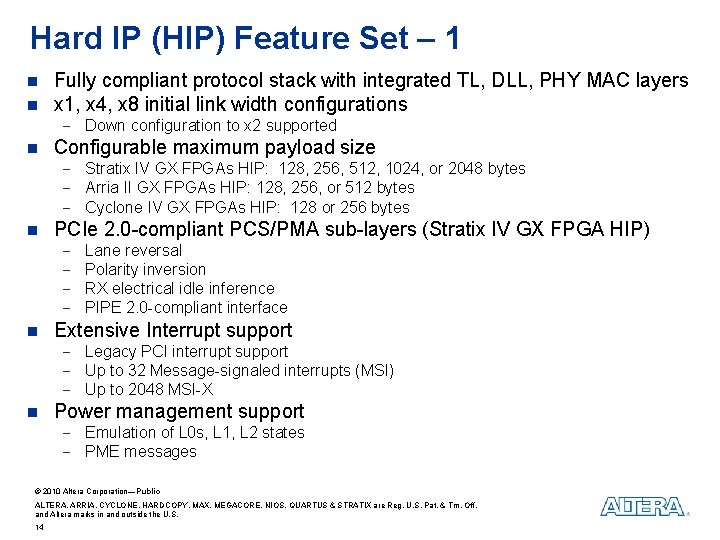 Hard IP (HIP) Feature Set – 1 n n Fully compliant protocol stack with