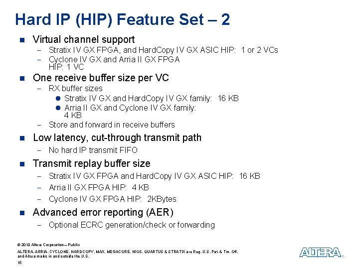 Hard IP (HIP) Feature Set – 2 n Virtual channel support - Stratix IV