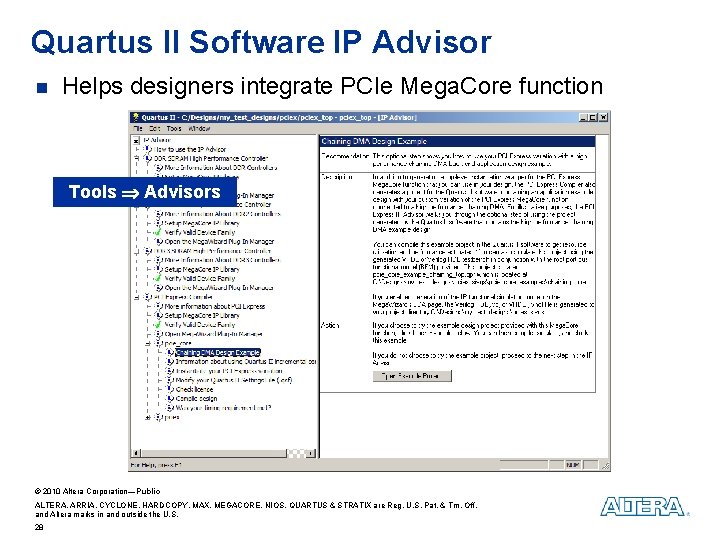 Quartus II Software IP Advisor n Helps designers integrate PCIe Mega. Core function Tools