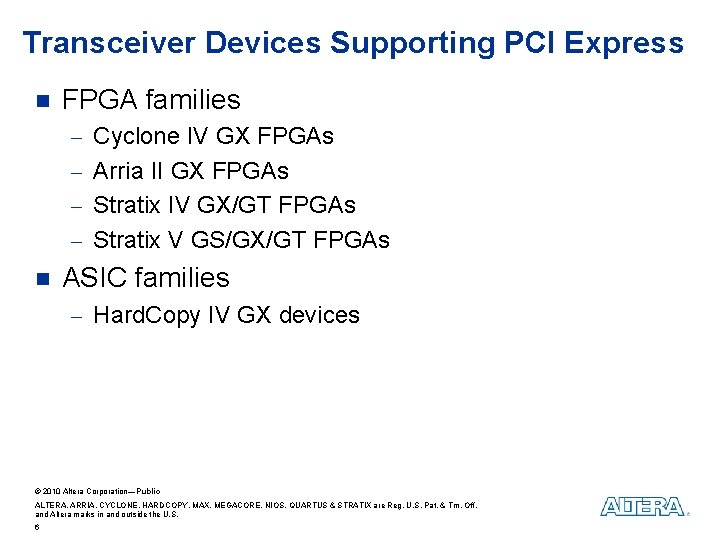 Transceiver Devices Supporting PCI Express n FPGA families - Cyclone IV GX FPGAs -
