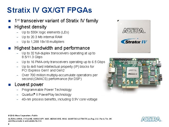 Stratix IV GX/GT FPGAs n n 1 st transceiver variant of Stratix IV family