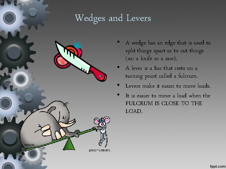 Wedges and Levers • A wedge has an edge that is used to split