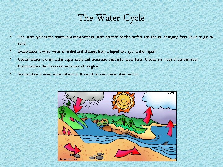 The Water Cycle • • The water cycle is the continuous movement of water