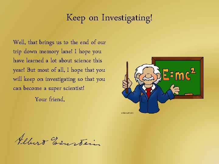 Keep on Investigating! Well, that brings us to the end of our trip down