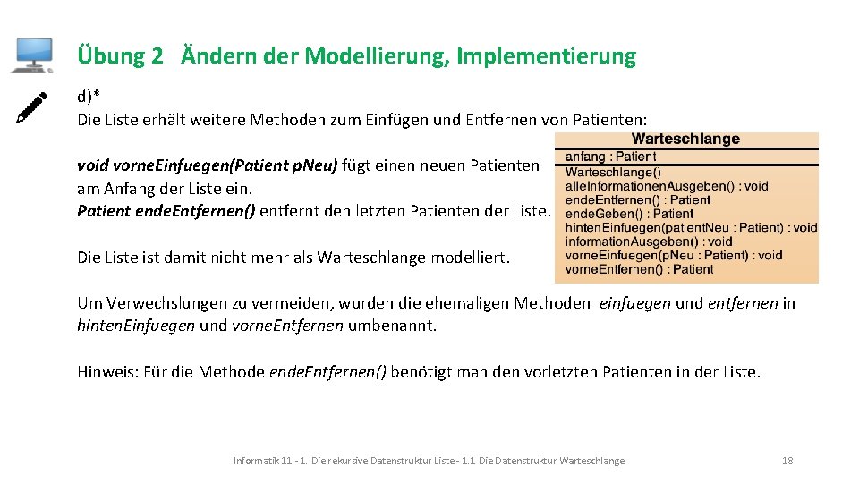 Übung 2 Ändern der Modellierung, Implementierung d)* Die Liste erhält weitere Methoden zum Einfügen