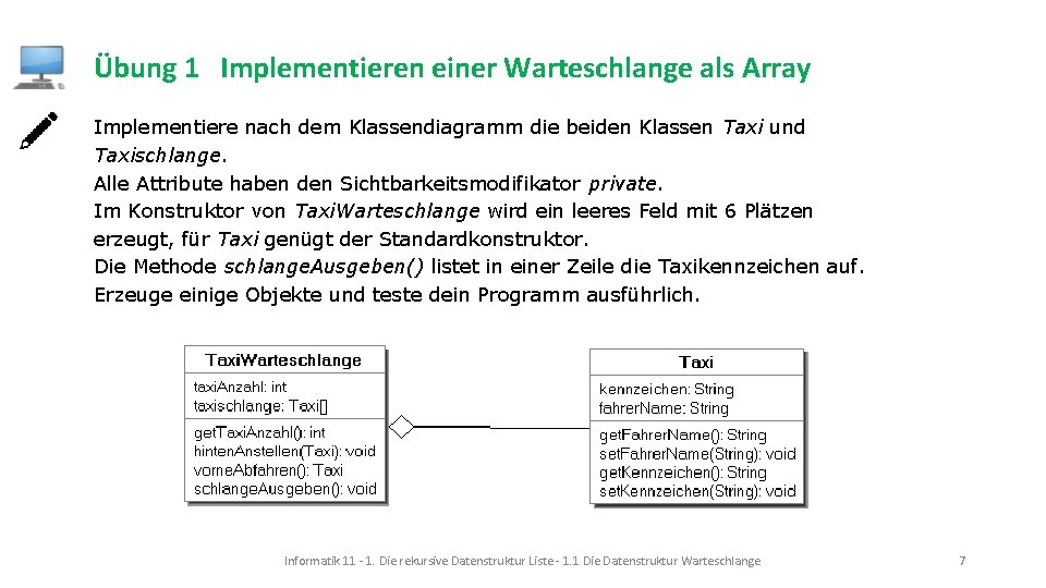 Übung 1 Implementieren einer Warteschlange als Array Implementiere nach dem Klassendiagramm die beiden Klassen
