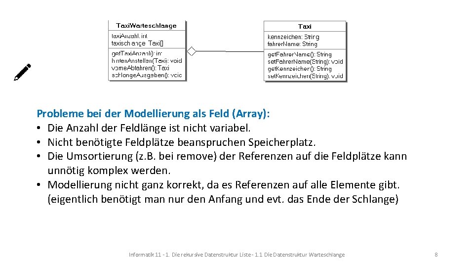 Probleme bei der Modellierung als Feld (Array): • Die Anzahl der Feldlänge ist nicht