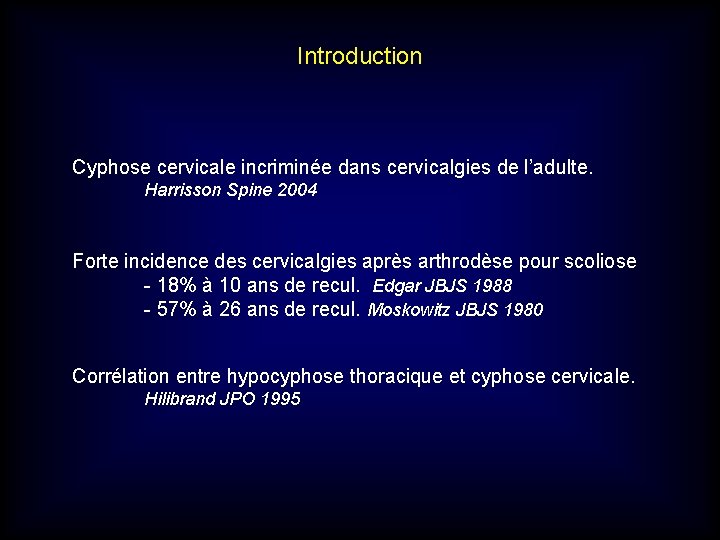 Introduction Cyphose cervicale incriminée dans cervicalgies de l’adulte. Harrisson Spine 2004 Forte incidence des Introduction Cyphose cervicale incriminée dans cervicalgies de l’adulte. Harrisson Spine 2004 Forte incidence des