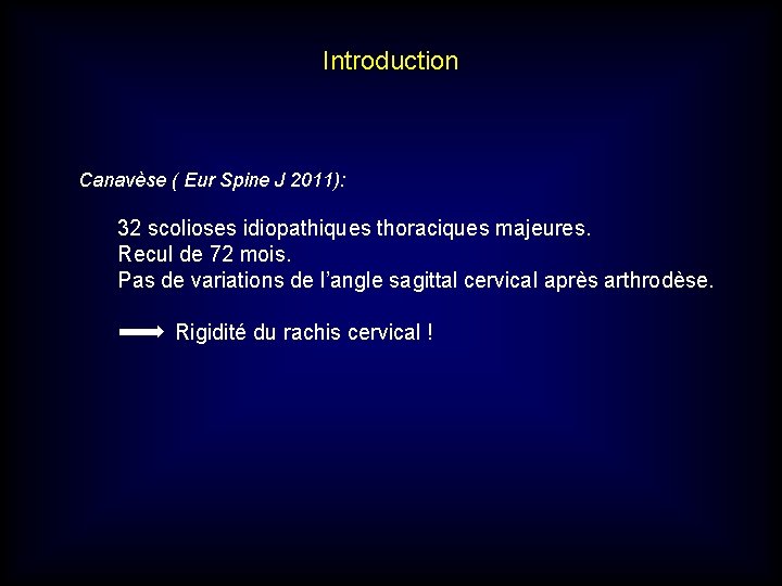 Introduction Canavèse ( Eur Spine J 2011): 32 scolioses idiopathiques thoraciques majeures. Recul de Introduction Canavèse ( Eur Spine J 2011): 32 scolioses idiopathiques thoraciques majeures. Recul de