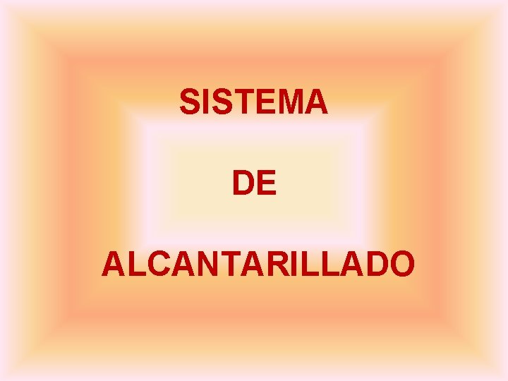 SISTEMA DE ALCANTARILLADO 