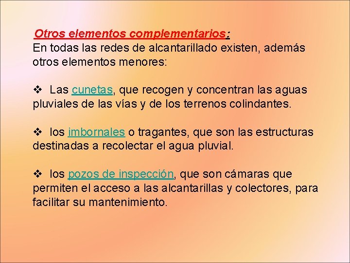 Otros elementos complementarios: En todas las redes de alcantarillado existen, además otros elementos menores: