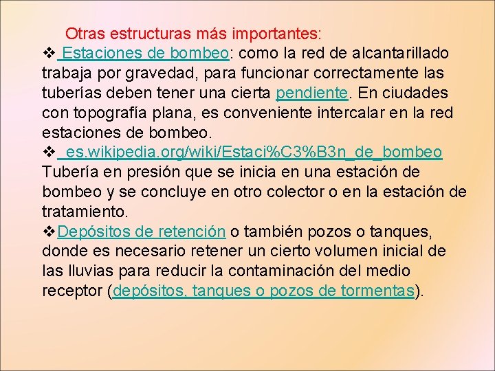 Otras estructuras más importantes: v Estaciones de bombeo: como la red de alcantarillado trabaja