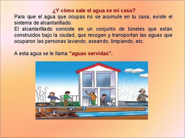 ¿Y cómo sale el agua se mi casa? Para que el agua que ocupas