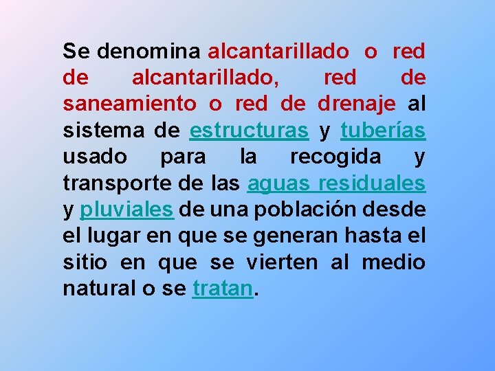 Se denomina alcantarillado o red de alcantarillado, red de saneamiento o red de drenaje