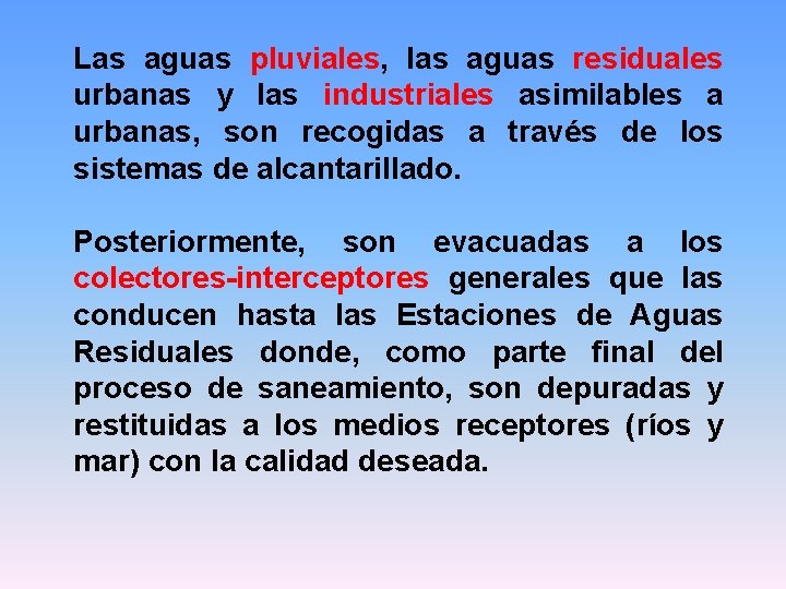 Las aguas pluviales, las aguas residuales urbanas y las industriales asimilables a urbanas, son