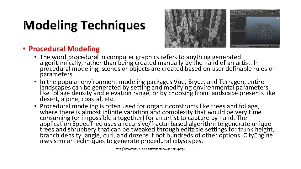 Modeling Techniques • Procedural Modeling • The word procedural in computer graphics refers to