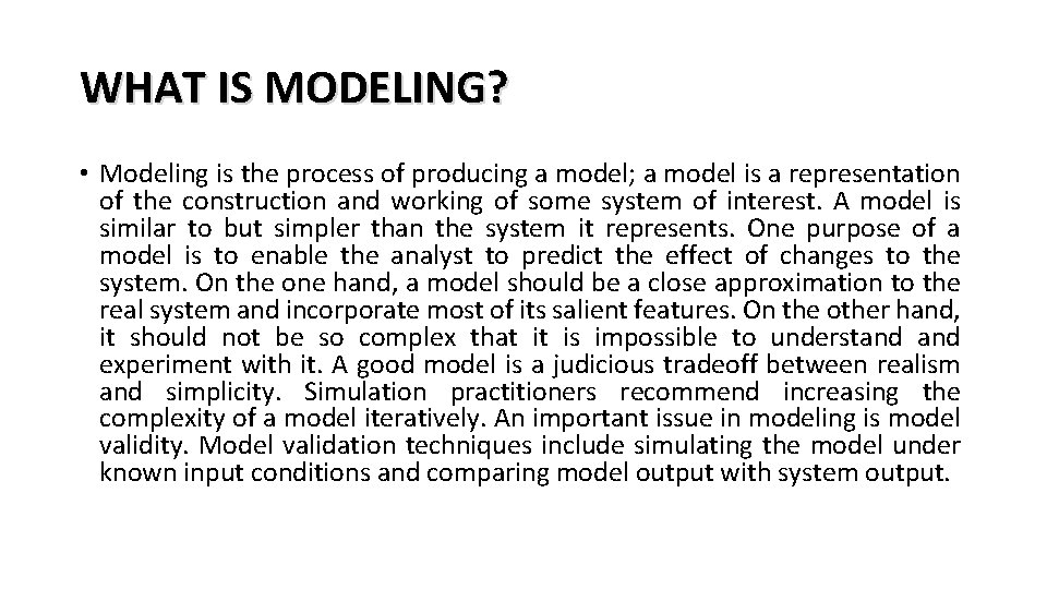 WHAT IS MODELING? • Modeling is the process of producing a model; a model