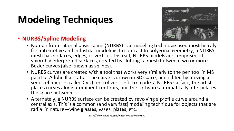 Modeling Techniques • NURBS/Spline Modeling • Non-uniform rational basis spline (NURBS) is a modeling