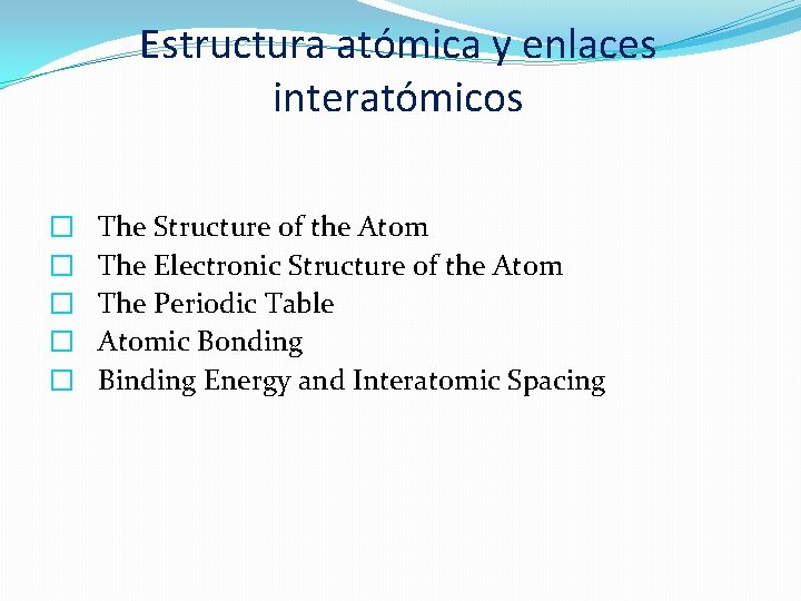 Estructura atómica y enlaces interatómicos � � � The Structure of the Atom The