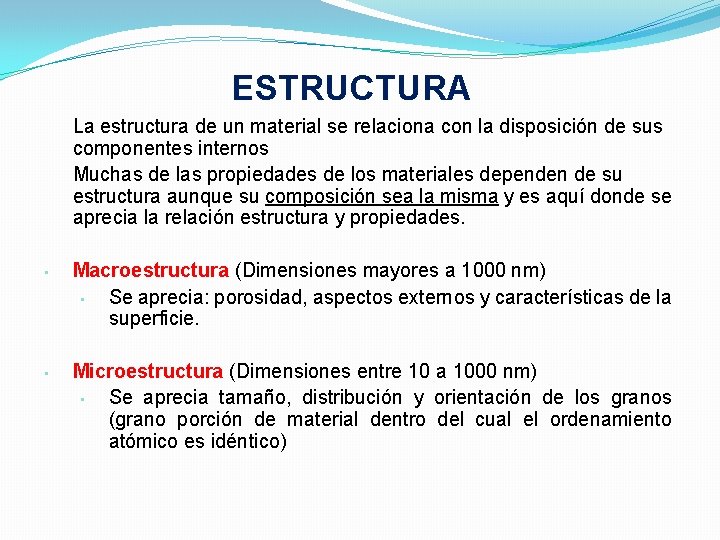 ESTRUCTURA La estructura de un material se relaciona con la disposición de sus componentes