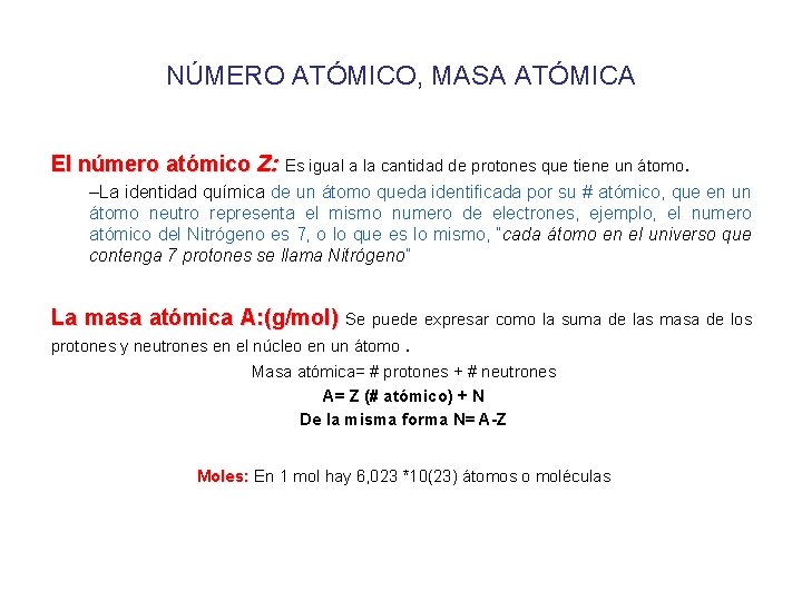 NÚMERO ATÓMICO, MASA ATÓMICA El número atómico Z: Es igual a la cantidad de