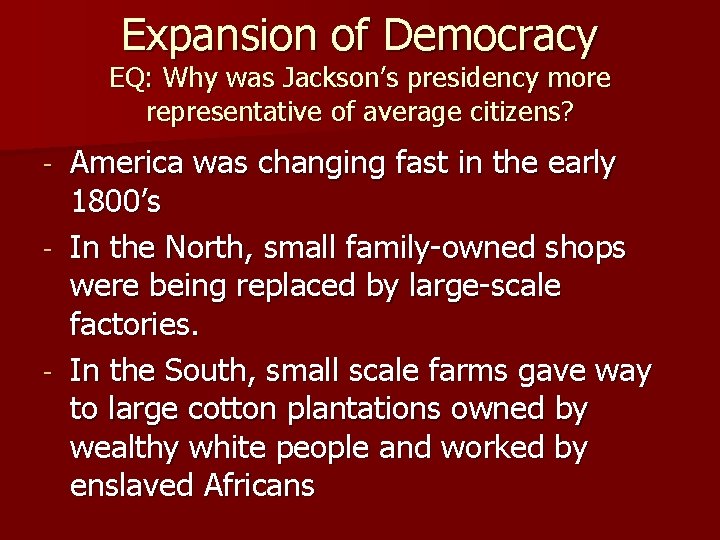 Expansion of Democracy EQ: Why was Jackson’s presidency more representative of average citizens? America