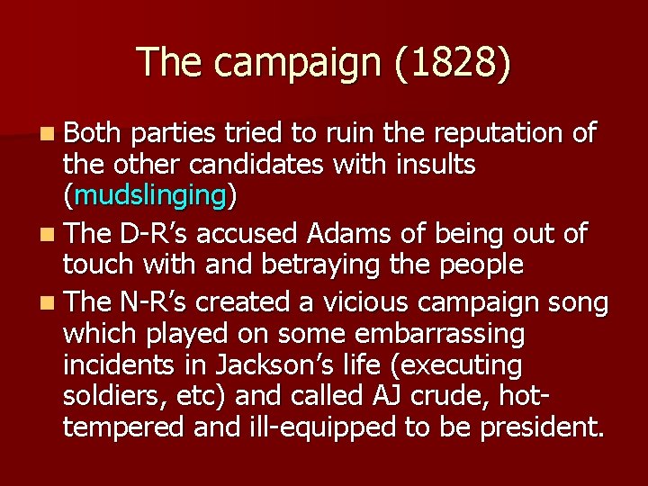 The campaign (1828) n Both parties tried to ruin the reputation of the other