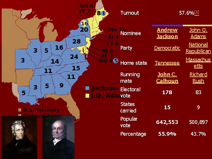 Turnout 57. 6%[1] Andrew Jackson John Q. Adams Party Democratic National Republican Home state