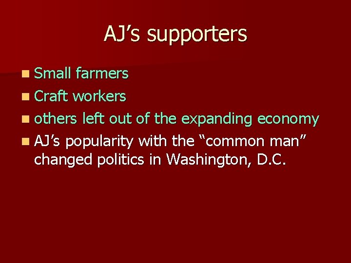 AJ’s supporters n Small farmers n Craft workers n others left out of the