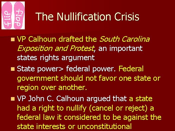 The Nullification Crisis Calhoun drafted the South Carolina Exposition and Protest, an important states