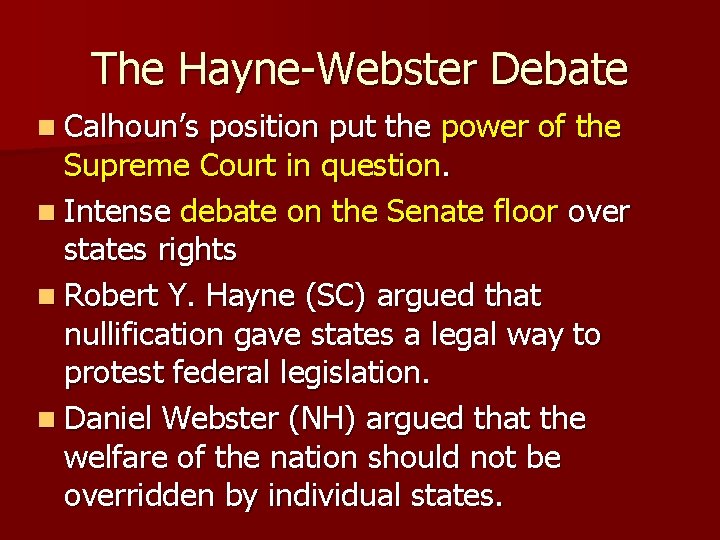The Hayne-Webster Debate n Calhoun’s position put the power of the Supreme Court in