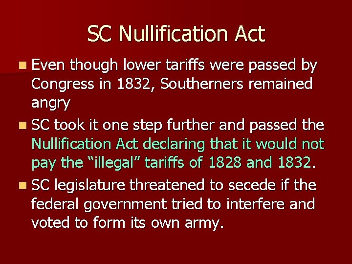 SC Nullification Act n Even though lower tariffs were passed by Congress in 1832,
