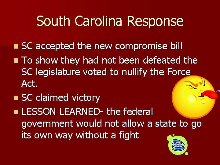 South Carolina Response n SC accepted the new compromise bill n To show they