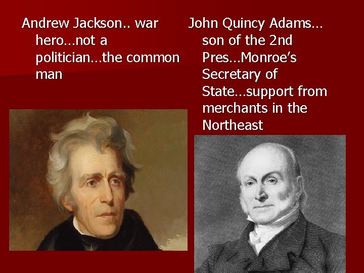 Andrew Jackson. . war John Quincy Adams… hero…not a son of the 2 nd