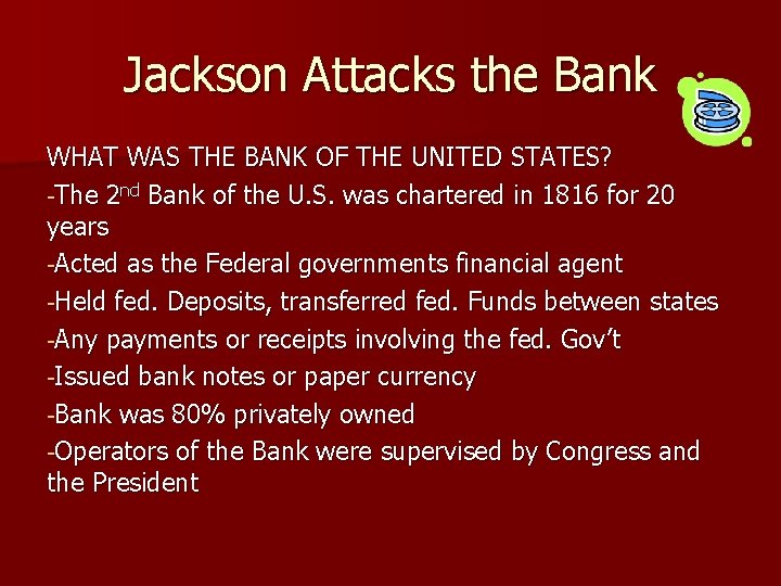Jackson Attacks the Bank WHAT WAS THE BANK OF THE UNITED STATES? -The 2