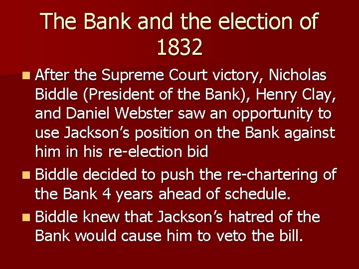 The Bank and the election of 1832 n After the Supreme Court victory, Nicholas