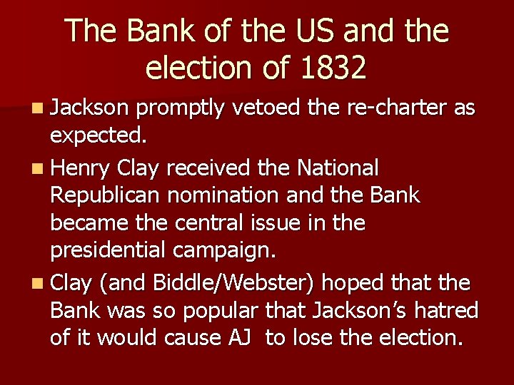 The Bank of the US and the election of 1832 n Jackson promptly vetoed