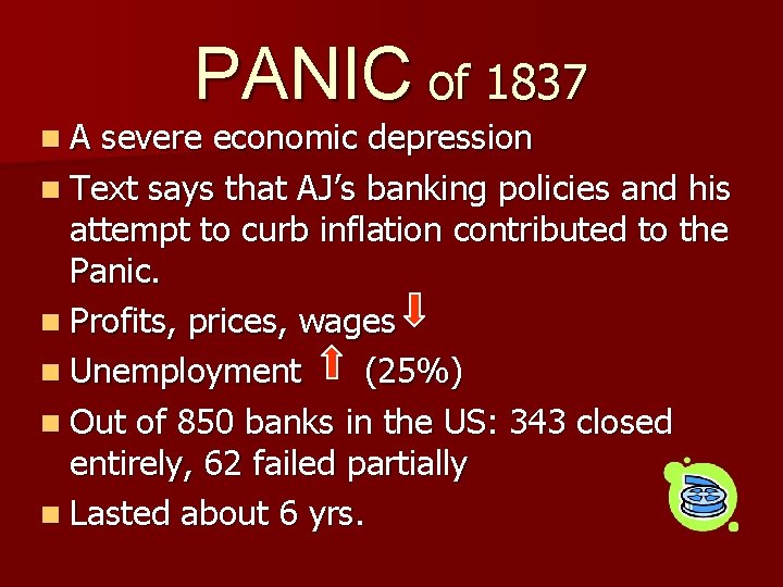n. A PANIC of 1837 severe economic depression n Text says that AJ’s banking