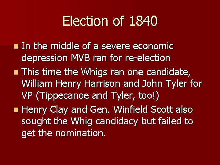 Election of 1840 n In the middle of a severe economic depression MVB ran