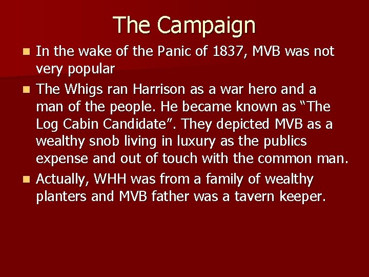 The Campaign In the wake of the Panic of 1837, MVB was not very