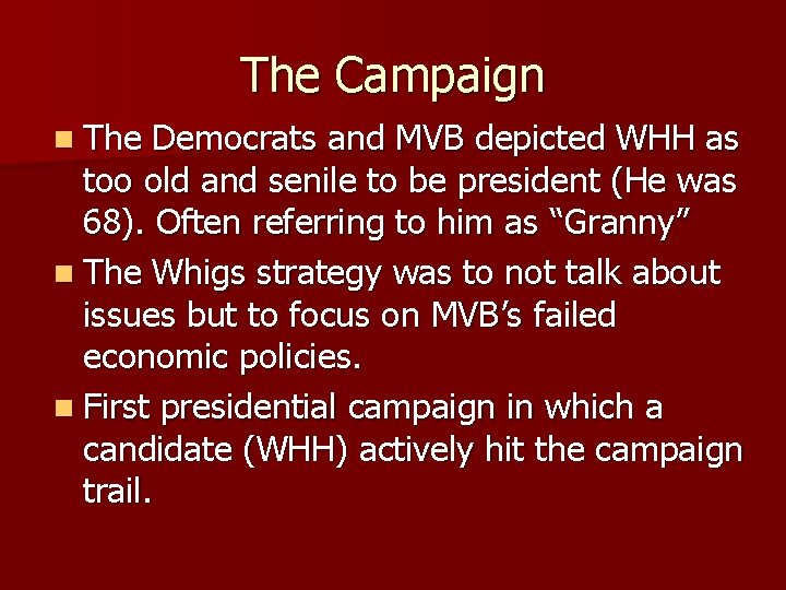 The Campaign n The Democrats and MVB depicted WHH as too old and senile