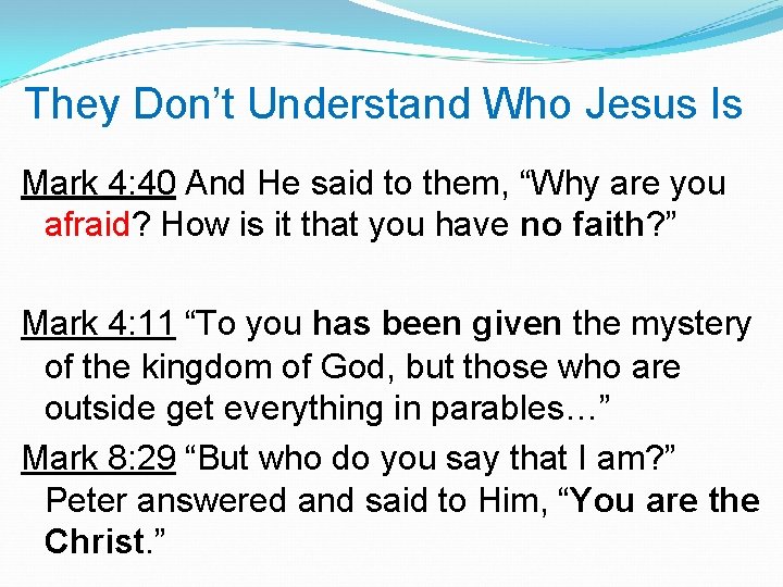 They Don’t Understand Who Jesus Is Mark 4: 40 And He said to them,