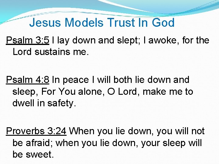 Jesus Models Trust In God Psalm 3: 5 I lay down and slept; I