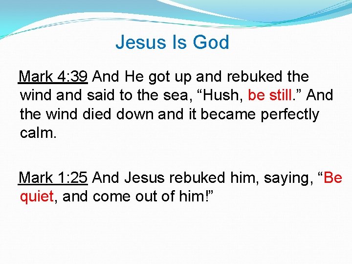 Jesus Is God Mark 4: 39 And He got up and rebuked the wind