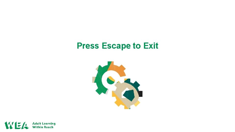Press Escape to Exit 