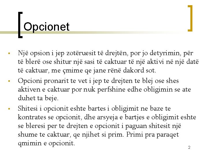 Opcionet § § § Një opsion i jep zotëruesit të drejtën, por jo detyrimin,