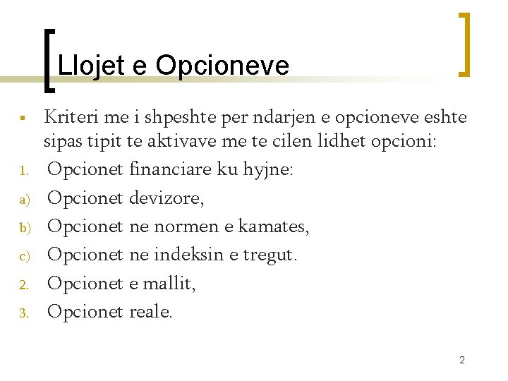 Llojet e Opcioneve § 1. a) b) c) 2. 3. Kriteri me i shpeshte