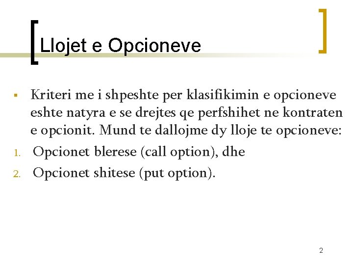 Llojet e Opcioneve § 1. 2. Kriteri me i shpeshte per klasifikimin e opcioneve