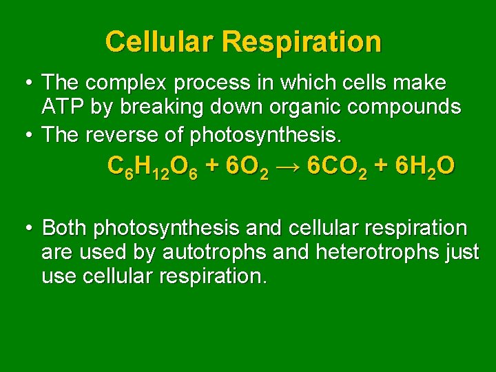 Cellular Respiration • The complex process in which cells make ATP by breaking down